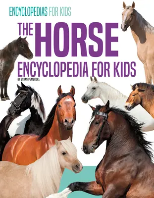 La enciclopedia de los caballos para niños - The Horse Encyclopedia for Kids