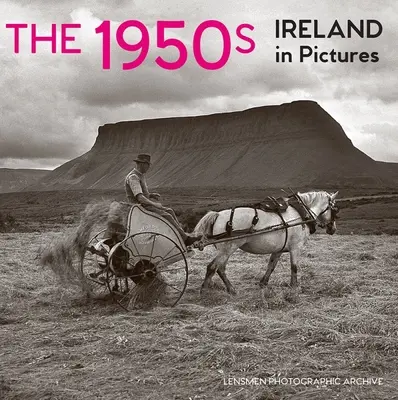La década de 1950: Irlanda en imágenes - The 1950s: Ireland in Pictures