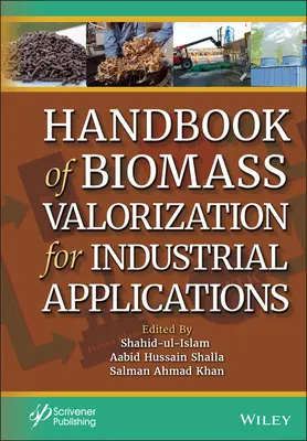 Manual de valorización de la biomasa para aplicaciones industriales - Handbook of Biomass Valorization for Industrial Applications