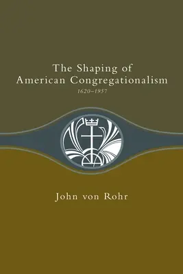 La configuración del congregacionalismo estadounidense 1620-1957 - Shaping of American Congregationalism 1620-1957