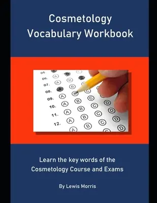 Cuaderno de vocabulario de cosmetología: Aprende las palabras clave del Curso y Exámenes de Cosmetología - Cosmetology Vocabulary Workbook: Learn the key words of the Cosmetology Course and Exams