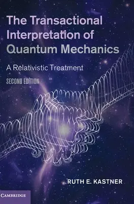 La interpretación transaccional de la mecánica cuántica - The Transactional Interpretation of Quantum Mechanics