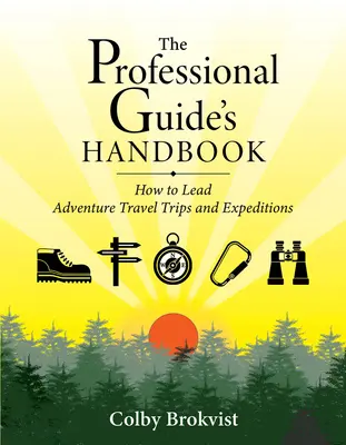 Manual del guía profesional: Cómo dirigir viajes de aventura y expediciones - The Professional Guide's Handbook: How to Lead Adventure Travel Trips and Expeditions