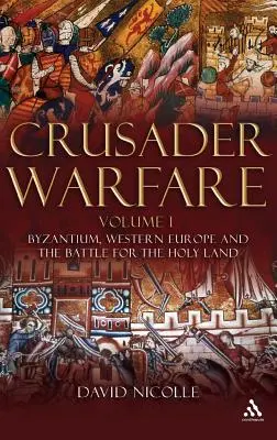 La guerra de las Cruzadas Volumen I - Crusader Warfare Volume I
