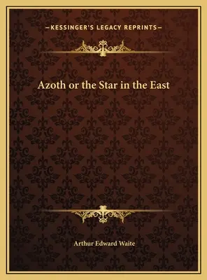 Azoth o la Estrella de Oriente - Azoth or the Star in the East