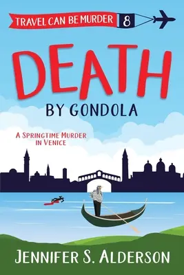 Muerte en góndola: Un asesinato en primavera en Venecia - Death by Gondola: A Springtime Murder in Venice