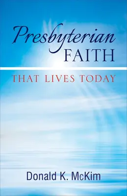 La fe presbiteriana que vive hoy - Presbyterian Faith That Lives Today