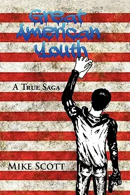 La gran juventud americana: Una saga real - Great American Youth: A True Saga