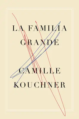 La Familia Grande: Memorias - The Familia Grande: A Memoir