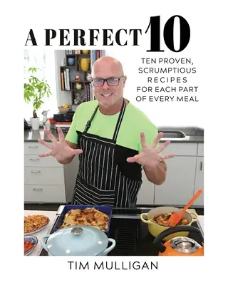 A Perfect 10: Diez recetas probadas y deliciosas para cada parte de la comida - A Perfect 10: Ten Proven, Scrumptious Recipes for Each Part of Every Meal