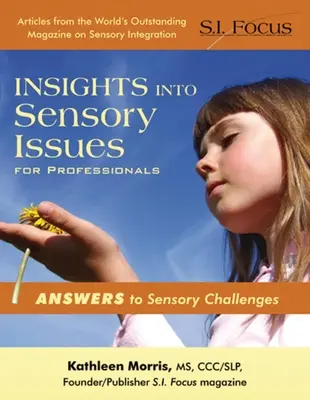 Perspectivas sensoriales para profesionales - Respuestas a los retos sensoriales - Insights Into Sensory Issues for Professionals - Answers to Sensory Challenges