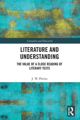 Literatura y comprensión: El valor de una lectura atenta de los textos literarios - Literature and Understanding: The Value of a Close Reading of Literary Texts