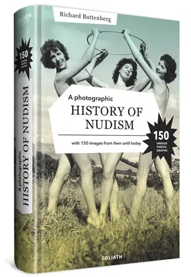 Historia fotográfica del nudismo: Una Colección Única y Rara de Fotografías desde Entonces Hasta Hoy. - A Photographic History of Nudism: A Unique and Rare Collection of Photographs from Then Until Today.