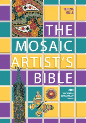 La Biblia del artista del mosaico: 300 diseños tradicionales y contemporáneos - The Mosaic Artist's Bible: 300 Traditional and Contemporary Designs