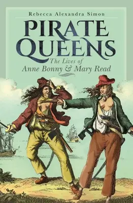 Reinas piratas: La vida de Anne Bonny y Mary Read - Pirate Queens: The Lives of Anne Bonny & Mary Read