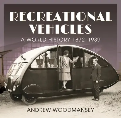 Vehículos recreativos: Una historia mundial 1872-1939 - Recreational Vehicles: A World History 1872-1939