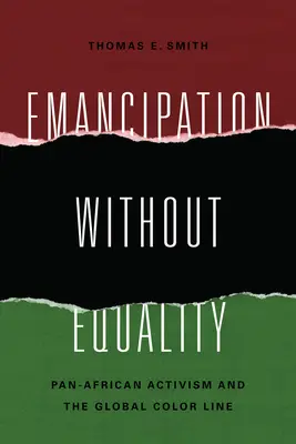 Emancipación sin igualdad: El activismo panafricano y la línea de color mundial - Emancipation without Equality: Pan-African Activism and the Global Color Line