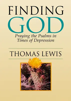 Encontrar a Dios: Orando los Salmos en Tiempos de Depresión - Finding God: Praying the Psalms in Times of Depression