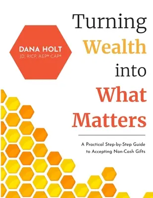 Convertir la riqueza en algo importante: Guía práctica paso a paso para aceptar regalos no monetarios - Turning Wealth into What Matters: A Practical Step-by-Step Guide to Accepting Non-Cash Gifts