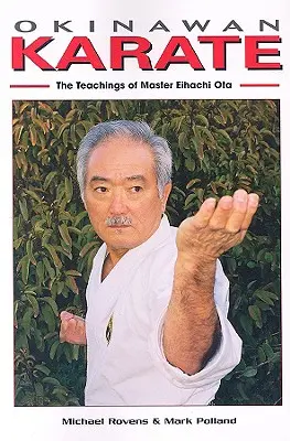 Karate de Okinawa: Las enseñanzas del maestro Eihachi Ota - Okinawan Karate: The Teachings of Master Eihachi Ota