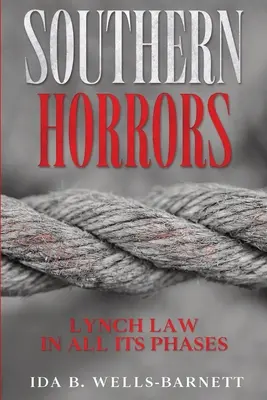 Southern Horrors: La ley del linchamiento en todas sus fases - Southern Horrors: Lynch Law in All Its Phases