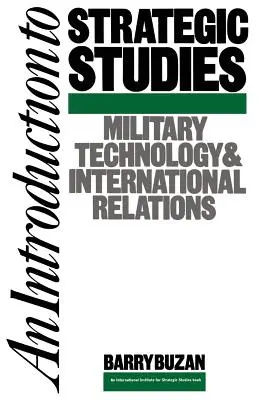 Introducción a los estudios estratégicos: Tecnología militar y relaciones internacionales - An Introduction to Strategic Studies: Military Technology and International Relations