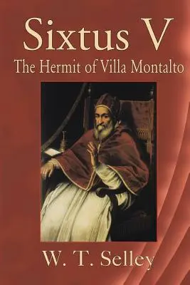 Sixto V: El ermitaño de Villa Montalto - Sixtus V: The Hermit of Villa Montalto