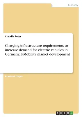 Requisitos de la infraestructura de recarga para aumentar la demanda de vehículos eléctricos en Alemania. Desarrollo del mercado de la movilidad eléctrica - Charging infrastructure requirements to increase demand for electric vehicles in Germany. E-Mobility market development