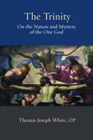 La Trinidad: Sobre la naturaleza y el misterio del Dios único - The Trinity: On the Nature and Mystery of the One God