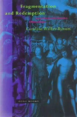 Fragmentación y redención: Ensayos sobre el género y el cuerpo humano en la religión medieval - Fragmentation and Redemption: Essays on Gender and the Human Body in Medieval Religion