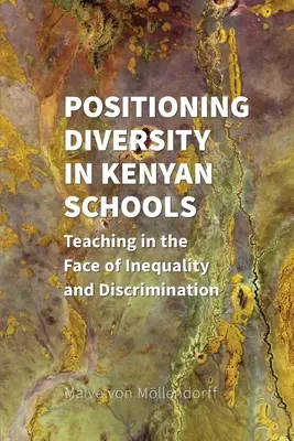 Posicionamiento de la diversidad en las escuelas keniatas: La enseñanza frente a la desigualdad y la discriminación - Positioning Diversity in Kenyan Schools: Teaching in the Face of Inequality and Discrimination