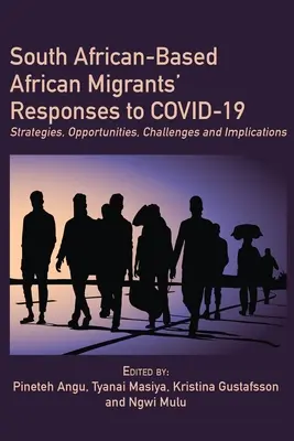 Respuestas de los emigrantes africanos afincados en Sudáfrica al COVID-19: Estrategias, oportunidades, retos e implicaciones - South African-Based African Migrants' Responses to COVID-19: Strategies, Opportunities, Challenges and Implications