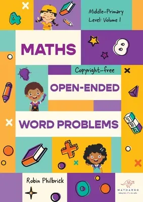 Maths Open-Ended Word Problems Middle-Primary Level: Volumen 1: Volumen 1 - Maths Open-Ended Word Problems Middle-Primary Level: Volume 1: Volume 1