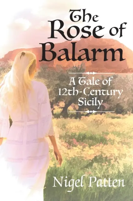 La rosa de Balarm: Una historia de la Sicilia del siglo XII - The Rose of Balarm: A Tale of 12th-Century Sicily