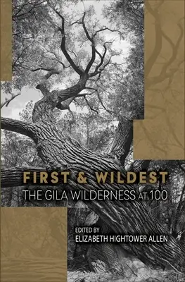 First and Wildest: The Gila Wilderness at 100 (Primero y más salvaje: la reserva natural de Gila a los 100 años) - First and Wildest: The Gila Wilderness at 100