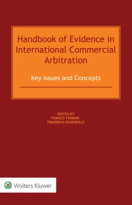 Manual de la prueba en el arbitraje comercial internacional: Cuestiones y conceptos clave - Handbook of Evidence in International Commercial Arbitration: Key Issues and Concepts