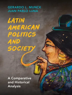 Política y sociedad latinoamericanas: Un análisis comparativo e histórico - Latin American Politics and Society: A Comparative and Historical Analysis