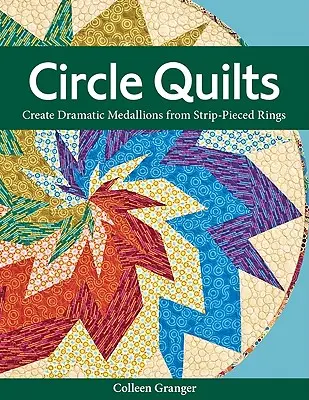 Circle Quilts-Print-on-Demand-Edition: Cree dramáticos medallones a partir de anillos cosidos en tiras - Circle Quilts-Print-on-Demand-Edition: Create Dramatic Medallions from Strip-Pieced Rings