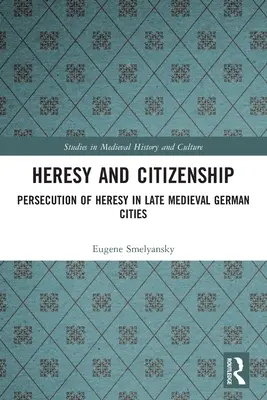 Herejía y ciudadanía: Persecución de la herejía en las ciudades alemanas de la Baja Edad Media - Heresy and Citizenship: Persecution of Heresy in Late Medieval German Cities