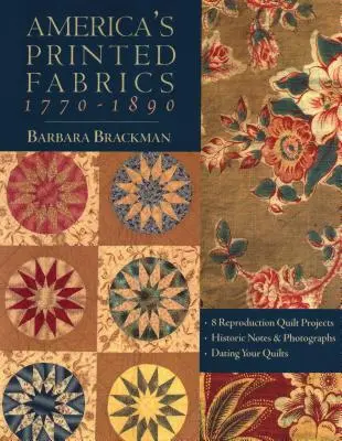 Telas Impresas de América 1770-1890. - 8 Proyectos de Reproducción de Colchas - Notas Históricas y Fotografías - Datación de sus Colchas - Edición Impresión Bajo Demanda - America's Printed Fabrics 1770-1890. - 8 Reproduction Quilt Projects - Historic Notes & Photographs - Dating Your Quilts - Print on Demand Edition