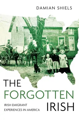 Los irlandeses olvidados: Experiencias de los emigrantes irlandeses en América - The Forgotten Irish: Irish Emigrant Experiences in America