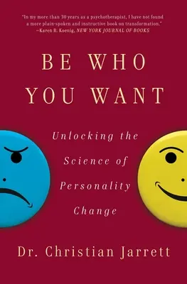 Sea quien quiera: Descubra la ciencia del cambio de personalidad - Be Who You Want: Unlocking the Science of Personality Change