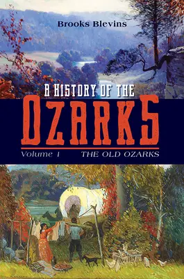 Historia de los Ozarks, Volumen 1: Los antiguos Ozarksvolumen 1 - A History of the Ozarks, Volume 1: The Old Ozarksvolume 1