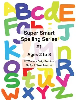 Super Smart Spelling Series #1, 12 semanas de práctica diaria, de 2 a 8 años, ortografía, escritura y lectura, preescolar, jardín de infancia - Super Smart Spelling Series #1, 12 weeks Daily Practice, Ages 2 to 8, Spelling, Writing, and Reading, Pre-Kindergarten, Kindergarten