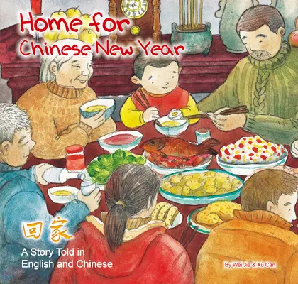 A casa por el Año Nuevo chino - Una historia contada en inglés y chino - Home for Chinese New Year - A Story Told in English and Chinese