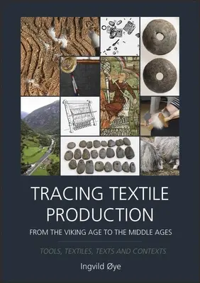 Rastreo de la producción textil desde la época vikinga hasta la Edad Media: Herramientas, textiles, textos y contextos - Tracing Textile Production from the Viking Age to the Middle Ages: Tools, Textiles, Texts and Contexts