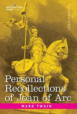 Recuerdos personales de Juana de Arco: por el Sieur Louis de Conte - Personal Recollections of Joan of Arc: by the Sieur Louis de Conte