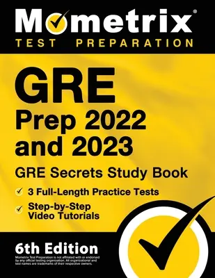 GRE Prep 2022 y 2023 - GRE Secrets Study Book, 3 Full-Length Practice Tests, Step-by-Step Video Tutorials: [6a Edición] - GRE Prep 2022 and 2023 - GRE Secrets Study Book, 3 Full-Length Practice Tests, Step-by-Step Video Tutorials: [6th Edition]