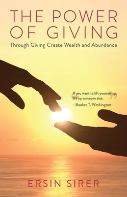 El Poder de Dar: A través del Dar Crear Riqueza y Abundancia - The Power of Giving: Through Giving Create Wealth and Abundance