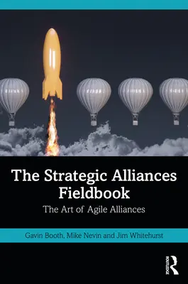 Das Praxisbuch Strategische Allianzen: Die Kunst der agilen Allianzen - The Strategic Alliances Fieldbook: The Art of Agile Alliances